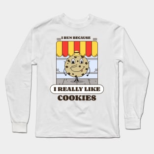 I run because I really like cookies Long Sleeve T-Shirt